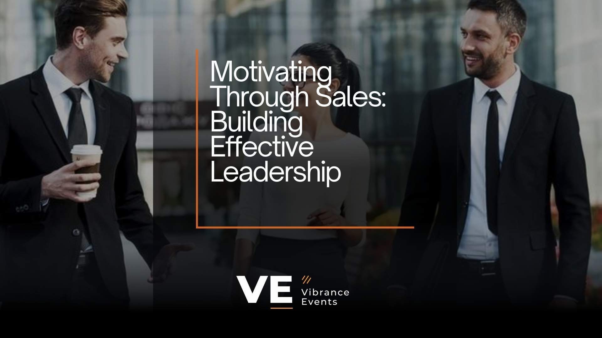 Motivating Through Sales: Building Effective Leadership
