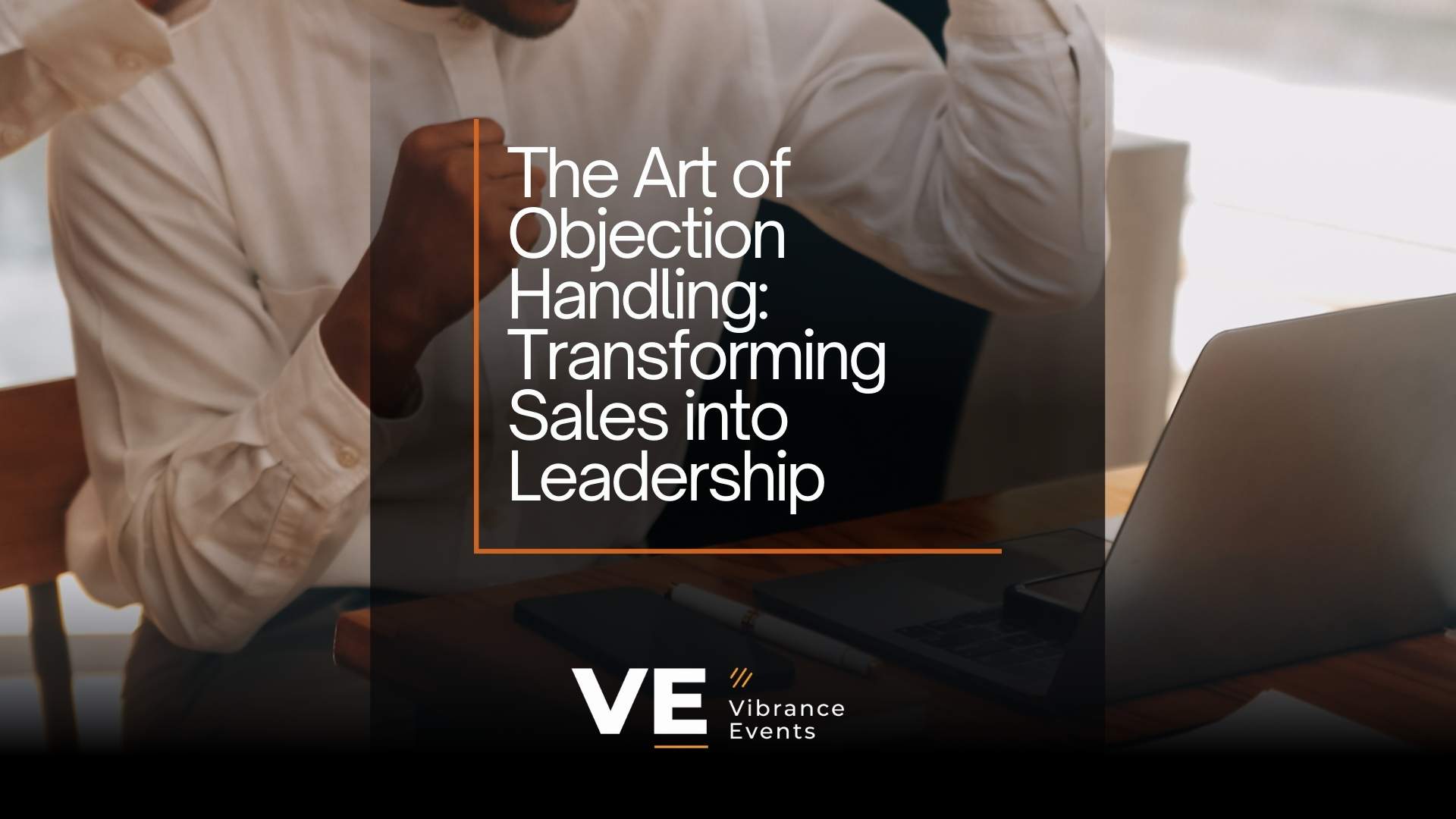 The Art of Objection Handling: Transforming Sales into Leadership